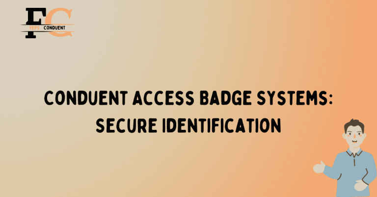 Conduent Access Badge Systems: Secure Identification