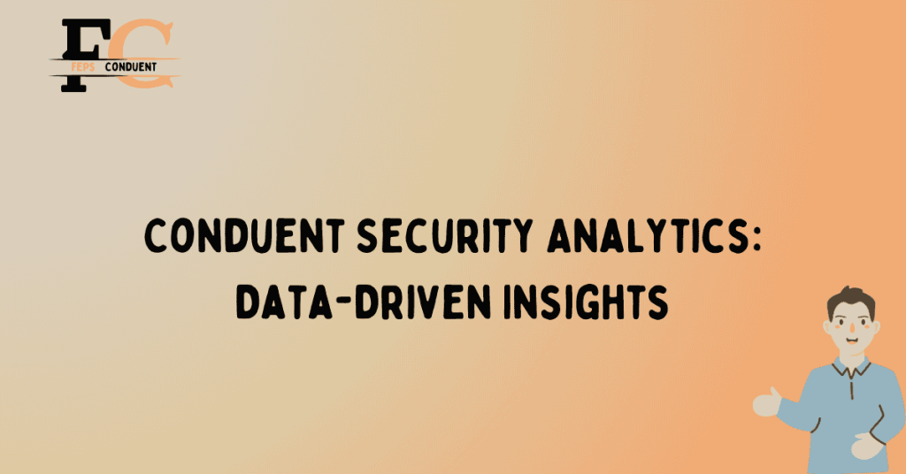 Conduent Security Analytics: Data-Driven Insights
