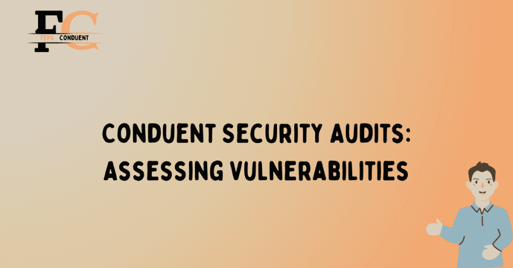 Conduent Security Audits: Assessing Vulnerabilities