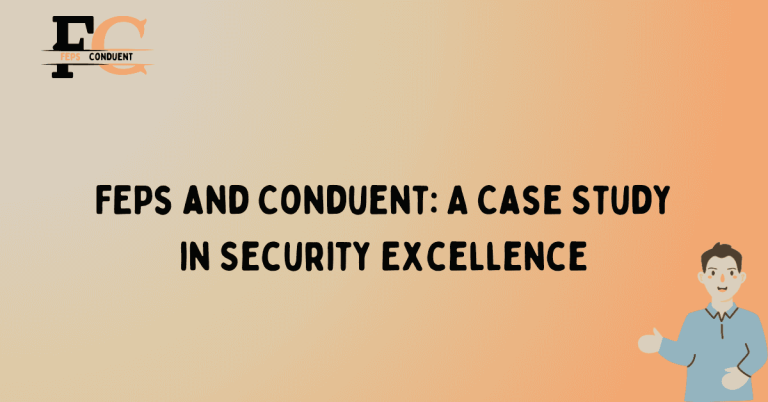 FEPs and Conduent_ A Case Study in Security Excellence