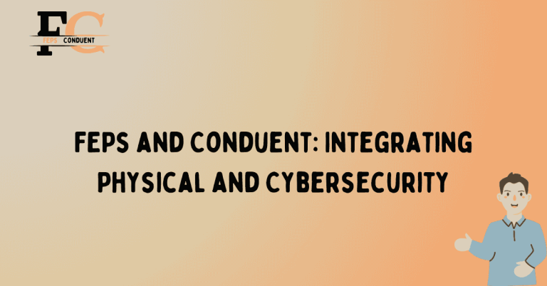 FEPs and Conduent: Integrating Physical and Cybersecurity