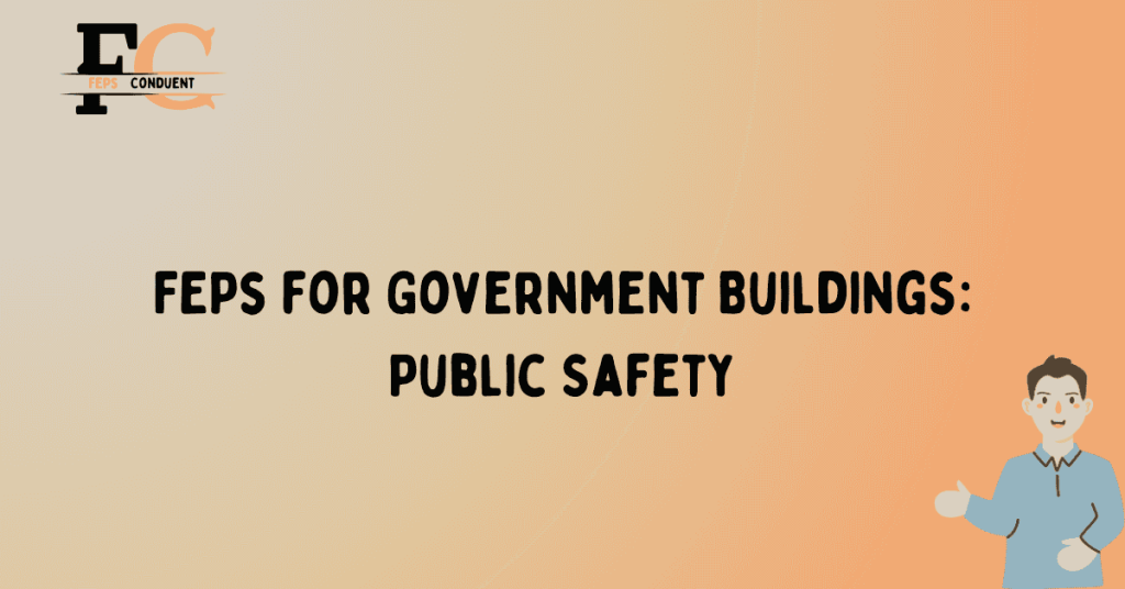 FEPs for Government Buildings: Public Safety