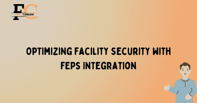 Optimizing Facility Security with FEPs Integration